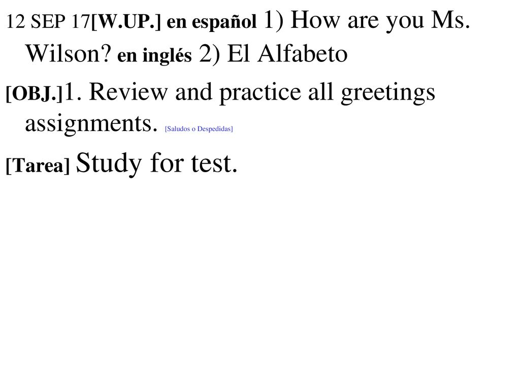 12 SEP 17[W. UP. ] en español 1) How are you Ms. Wilson