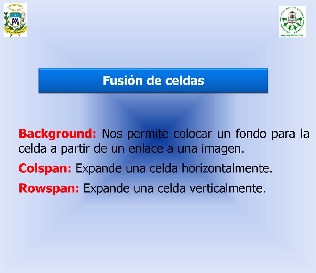 Fusión de celdas Background: Nos permite colocar un fondo para la celda a partir de un enlace a una imagen.