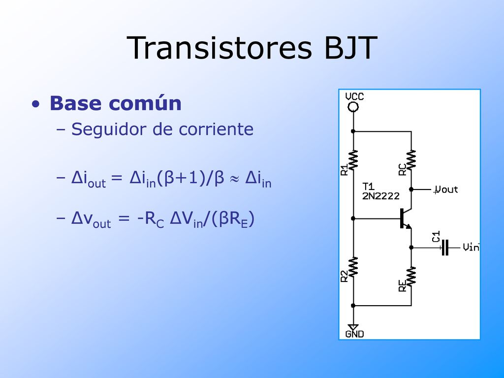 Transistores BJT Base común Seguidor de corriente