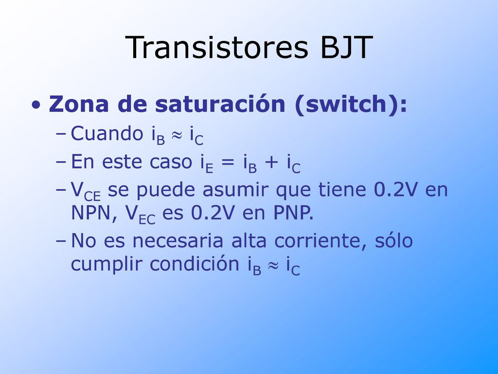 Transistores BJT Zona de saturación (switch): Cuando iB  iC