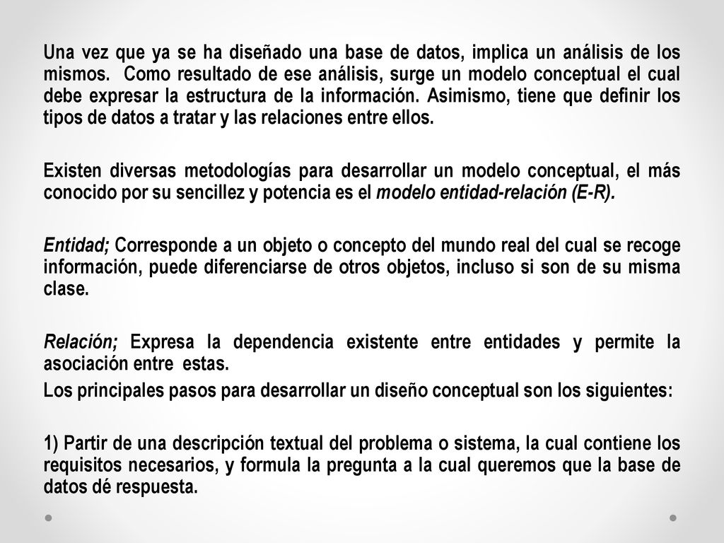 Una vez que ya se ha diseñado una base de datos, implica un análisis de los mismos.