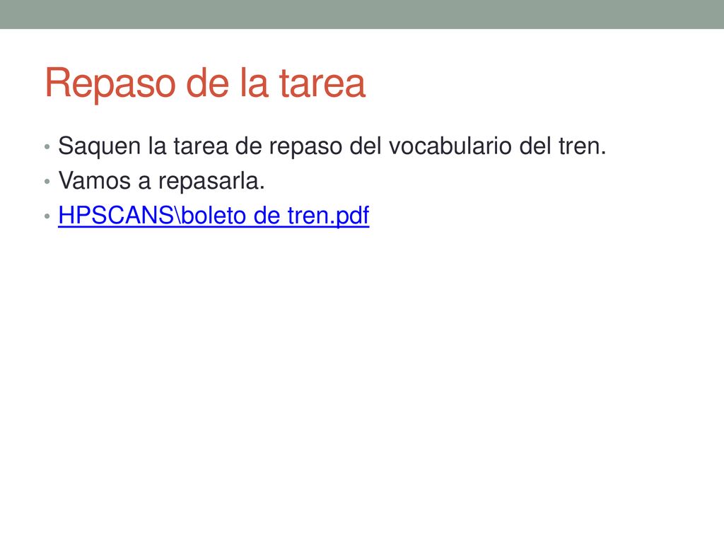 Repaso de la tarea Saquen la tarea de repaso del vocabulario del tren.