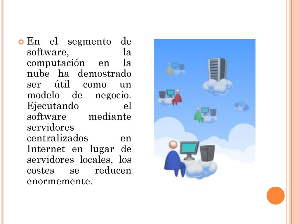 En el segmento de software, la computación en la nube ha demostrado ser útil como un modelo de negocio.