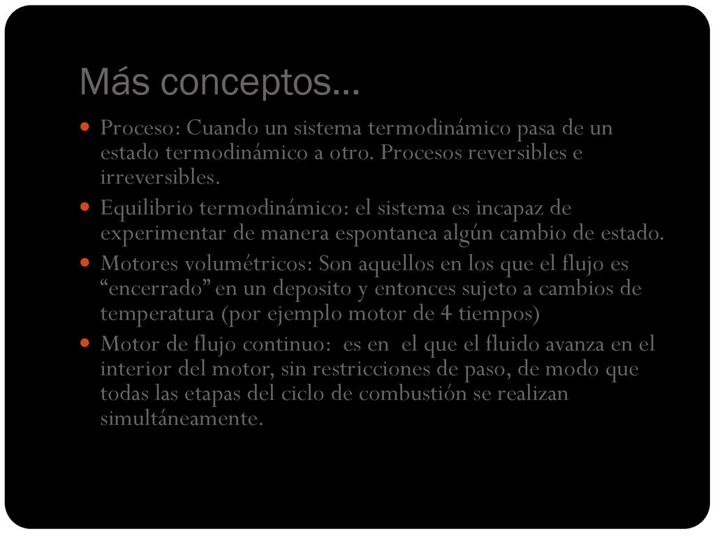 Más conceptos… Proceso: Cuando un sistema termodinámico pasa de un estado termodinámico a otro. Procesos reversibles e irreversibles.
