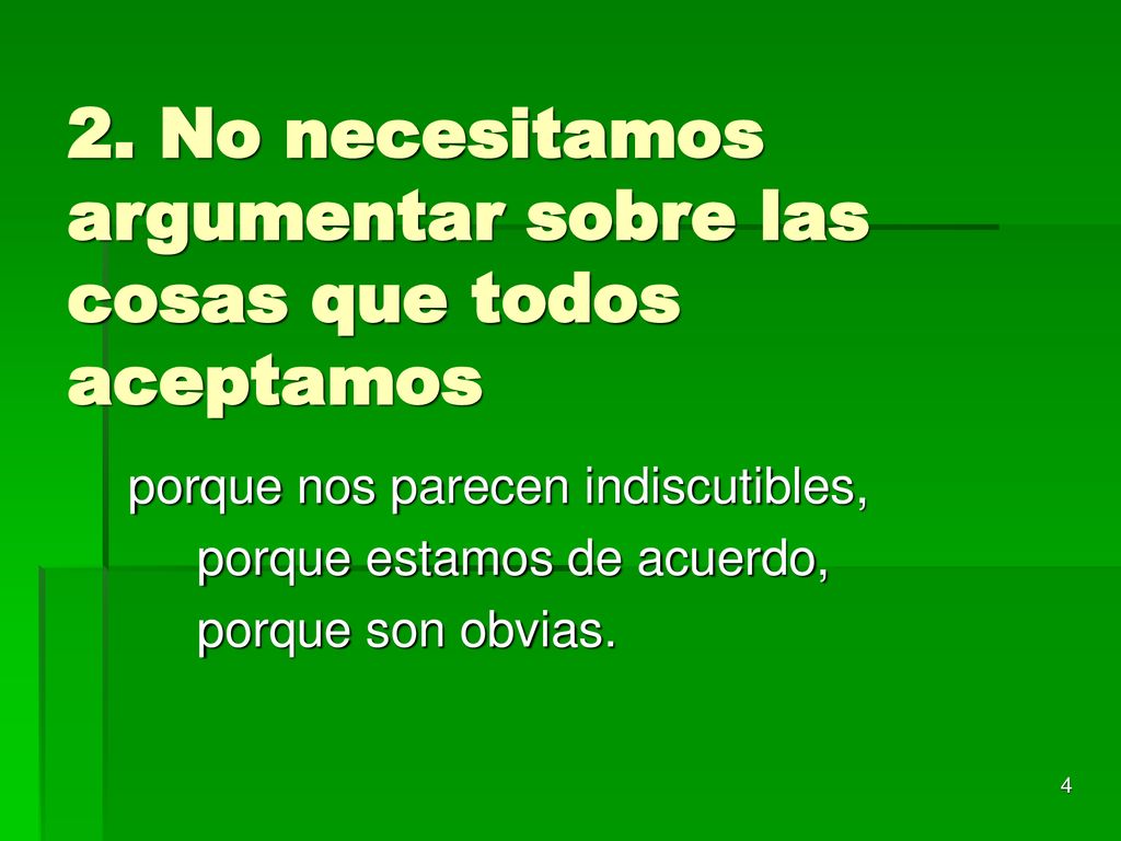 2. No necesitamos argumentar sobre las cosas que todos aceptamos