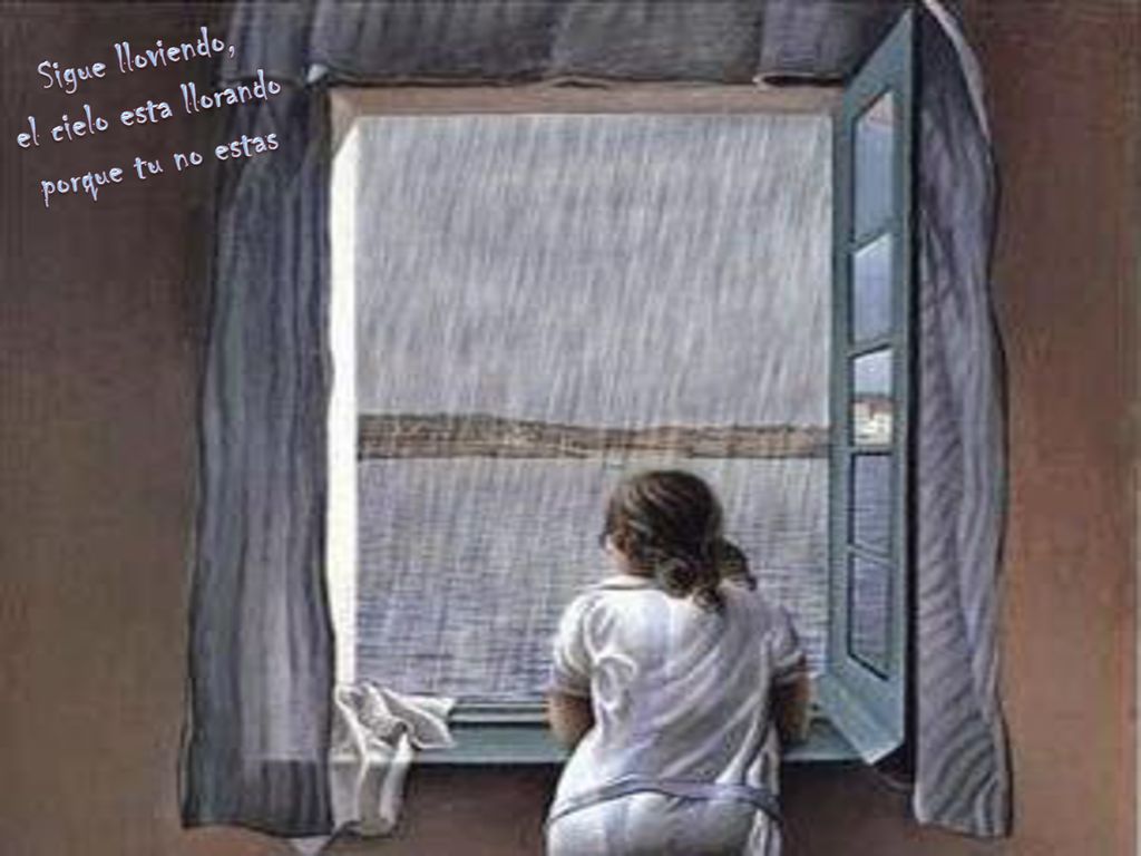 Sigue lloviendo, el cielo esta llorando porque tu no estas