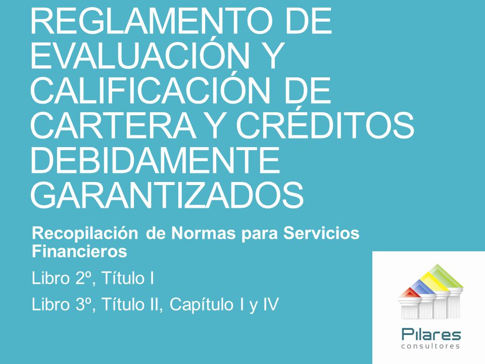 REGLAMENTO DE EVALUACIÓN Y CALIFICACIÓN DE CARTERA Y CRÉDITOS DEBIDAMENTE GARANTIZADOS