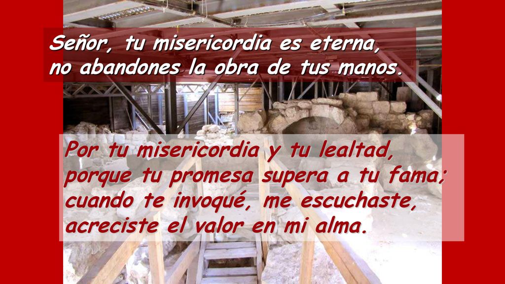 Por tu misericordia y tu lealtad, porque tu promesa supera a tu fama;
