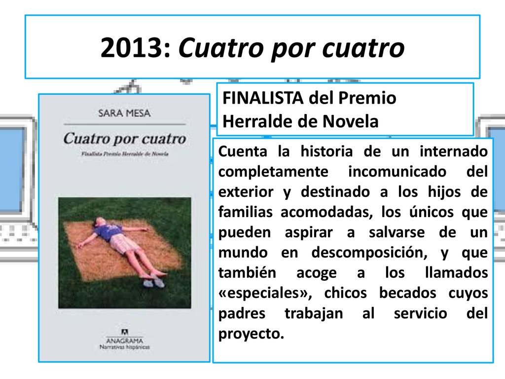 2013: Cuatro por cuatro FINALISTA del Premio Herralde de Novela