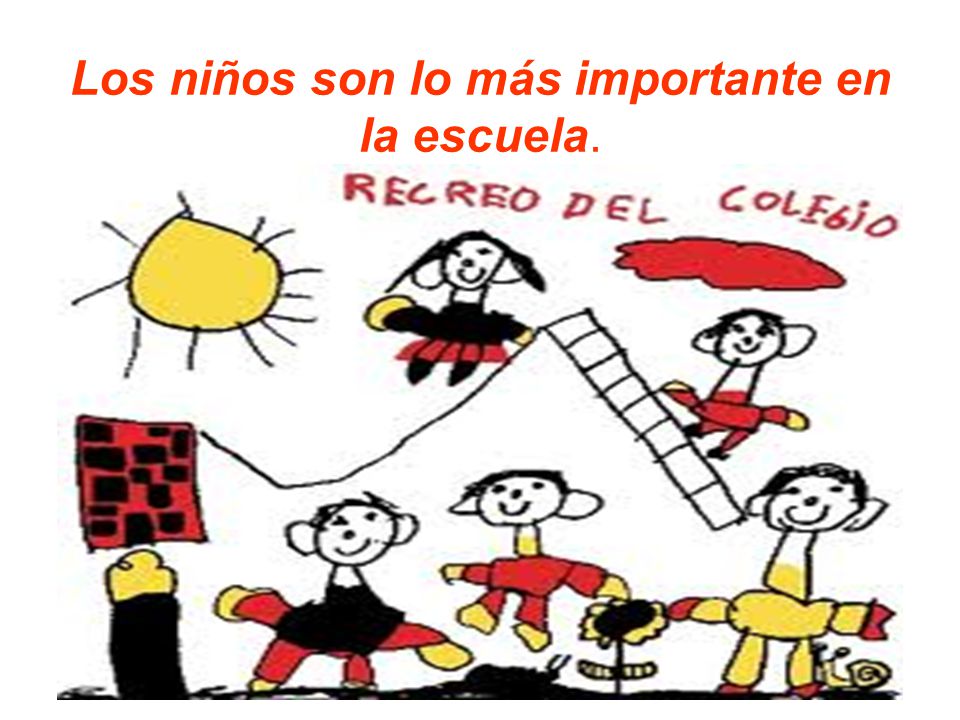 Los niños son lo más importante en la escuela.