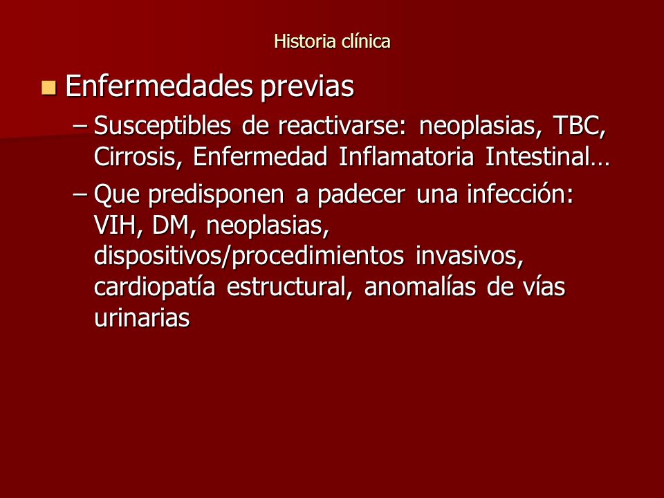 Historia clínica Enfermedades previas. Susceptibles de reactivarse: neoplasias, TBC, Cirrosis, Enfermedad Inflamatoria Intestinal…