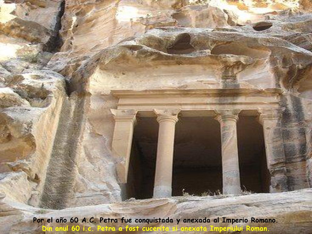 Por el año 60 A.C. Petra fue conquistada y anexada al Imperio Romano.