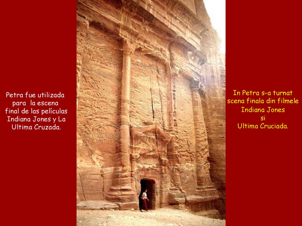 In Petra s-a turnat scena finala din filmele Indiana Jones si Ultima Cruciada.