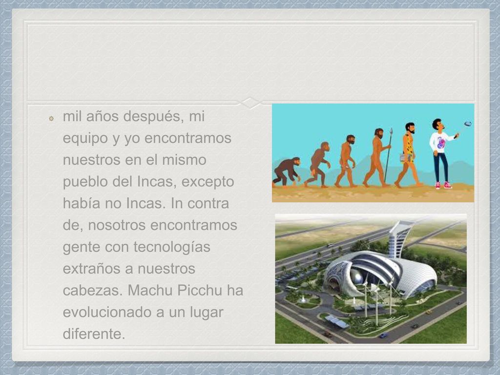 mil años después, mi equipo y yo encontramos nuestros en el mismo pueblo del Incas, excepto había no Incas.