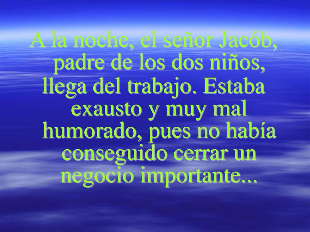 A la noche, el señor Jacób, padre de los dos niños,