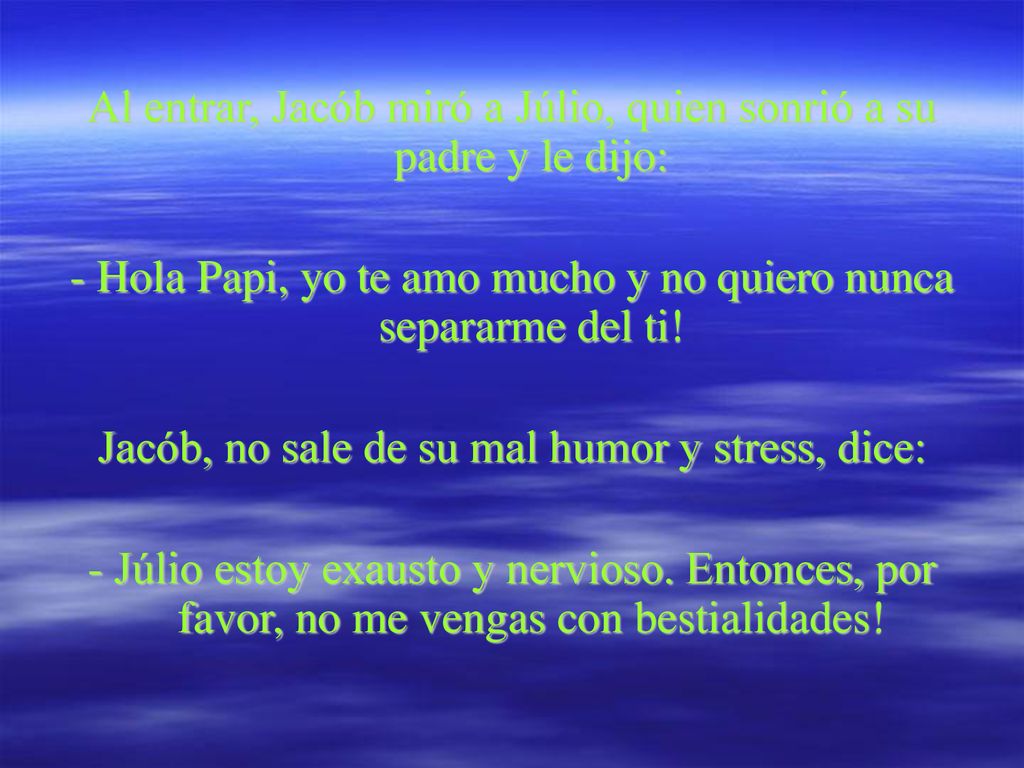 Al entrar, Jacób miró a Júlio, quien sonrió a su padre y le dijo: