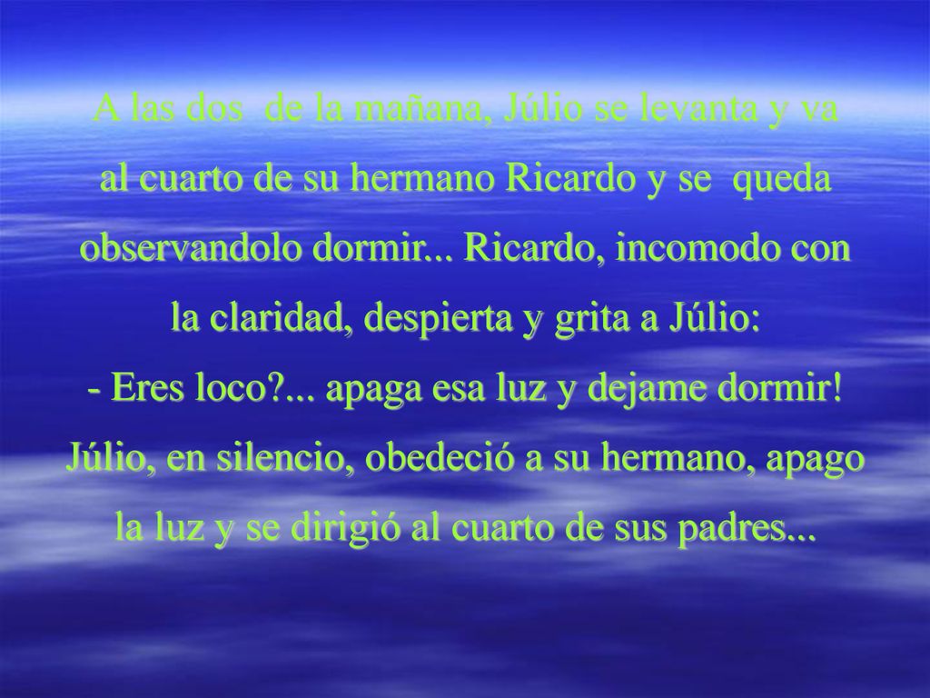 A las dos de la mañana, Júlio se levanta y va