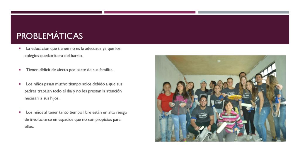 problemáticas La educación que tienen no es la adecuada ya que los
