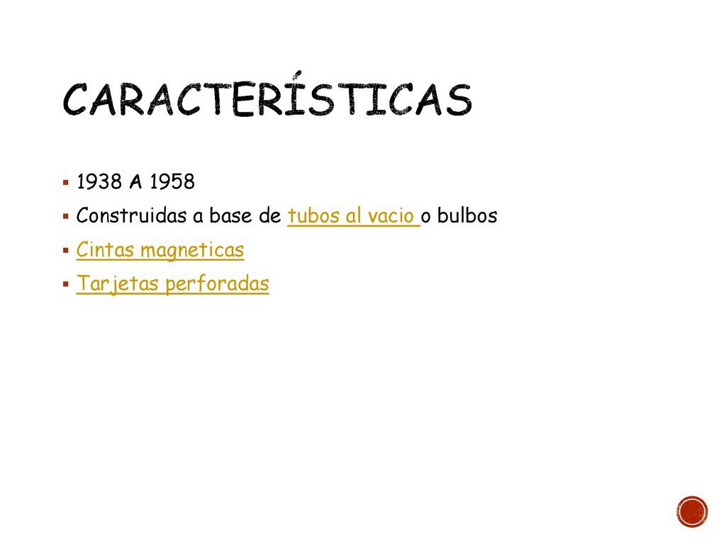 CARACTERÍSTICAS 1938 A Construidas a base de tubos al vacio o bulbos.