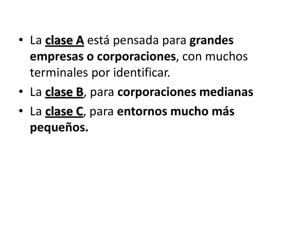 La clase A está pensada para grandes empresas o corporaciones, con muchos terminales por identificar.