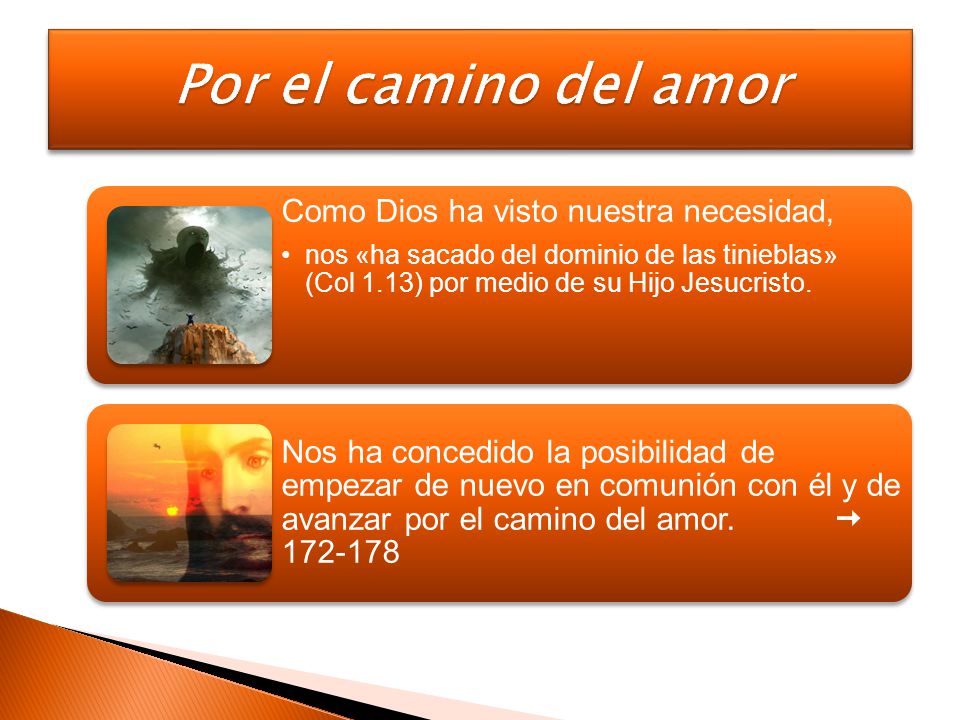 Por el camino del amor Como Dios ha visto nuestra necesidad,