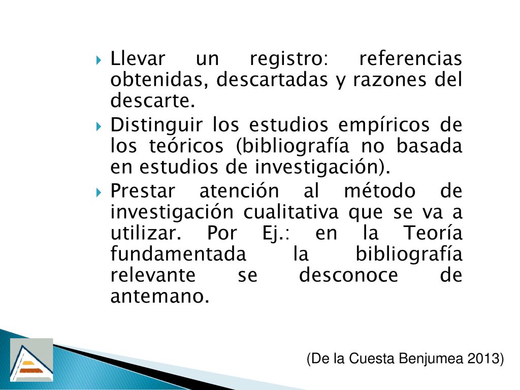 Llevar un registro: referencias obtenidas, descartadas y razones del descarte.