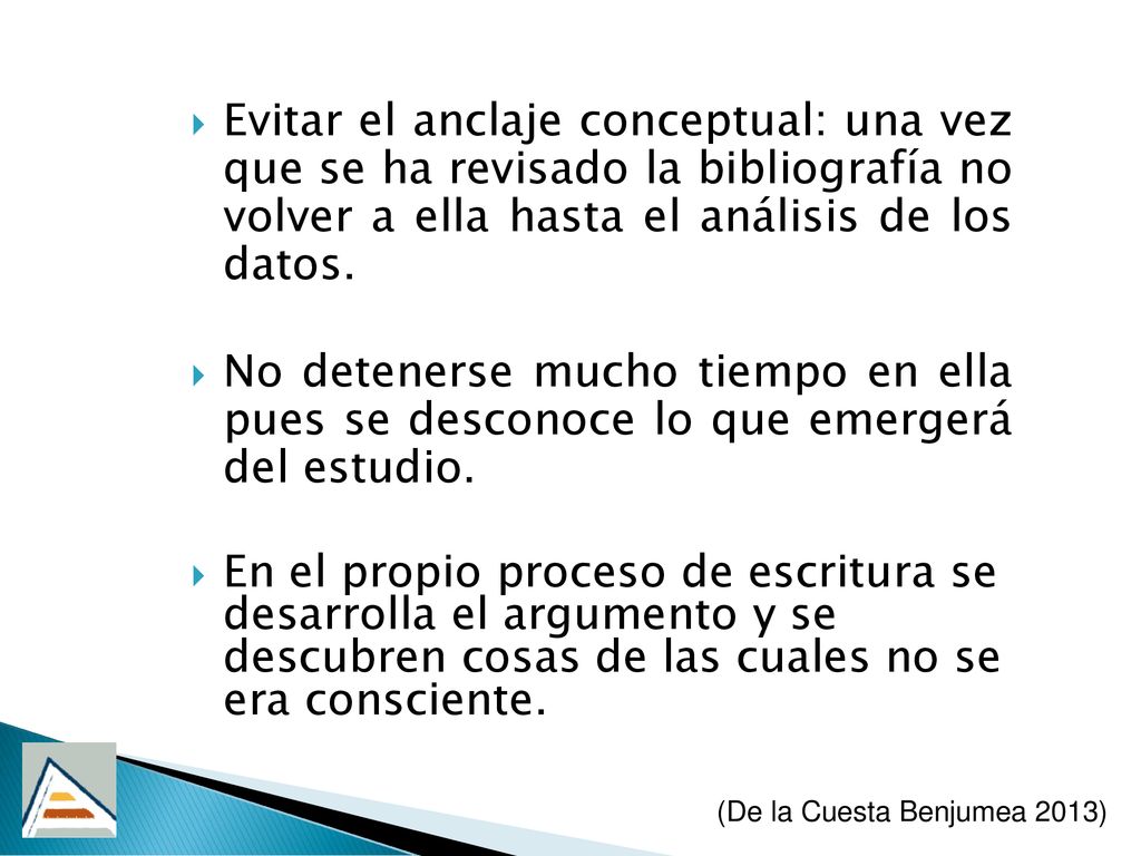 Evitar el anclaje conceptual: una vez que se ha revisado la bibliografía no volver a ella hasta el análisis de los datos.