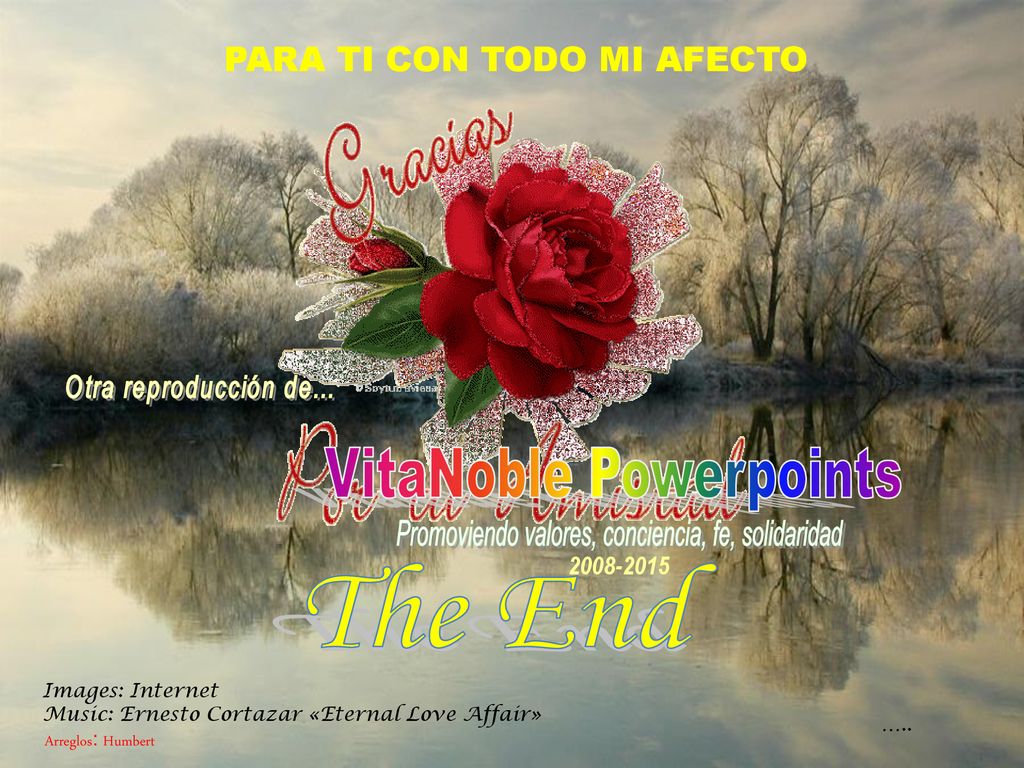 The End PARA TI CON TODO MI AFECTO Images: Internet