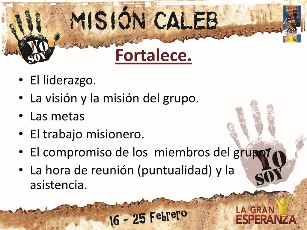 Fortalece. El liderazgo. La visión y la misión del grupo. Las metas