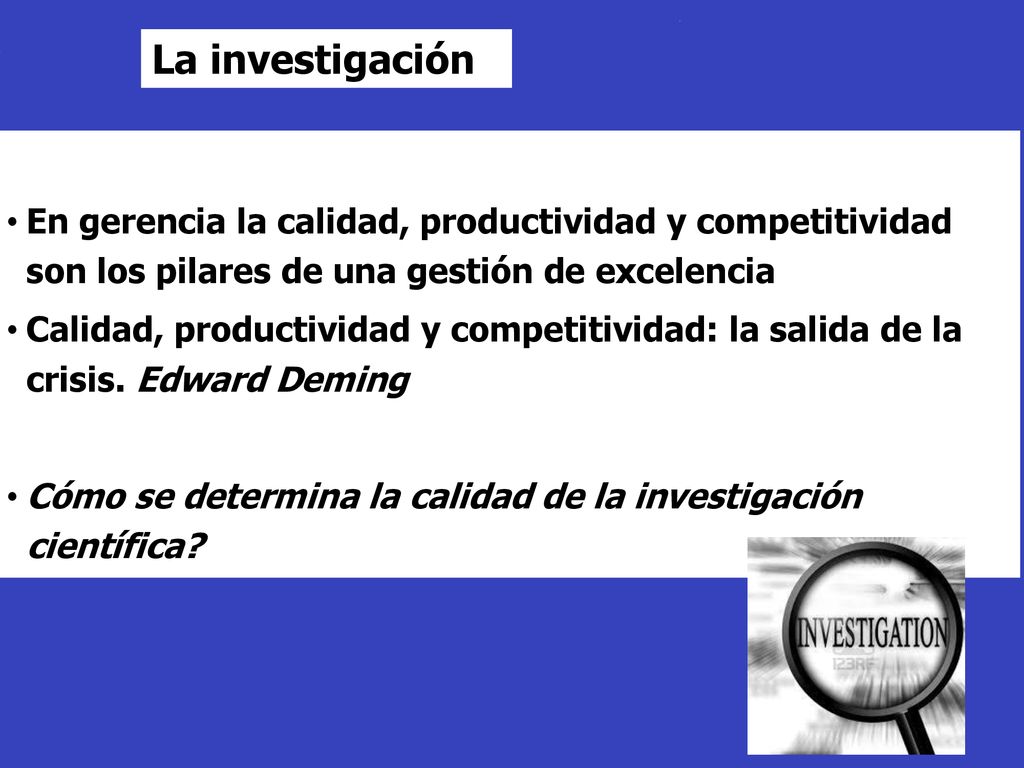 La investigación En gerencia la calidad, productividad y competitividad son los pilares de una gestión de excelencia.