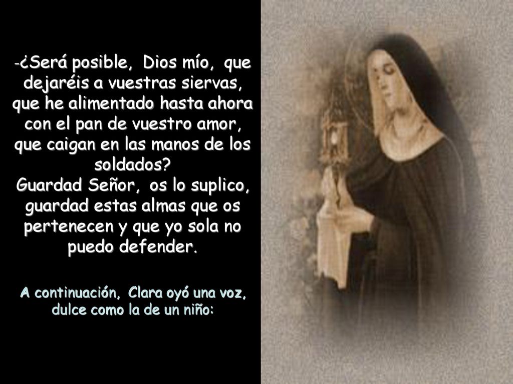 A continuación, Clara oyó una voz, dulce como la de un niño: