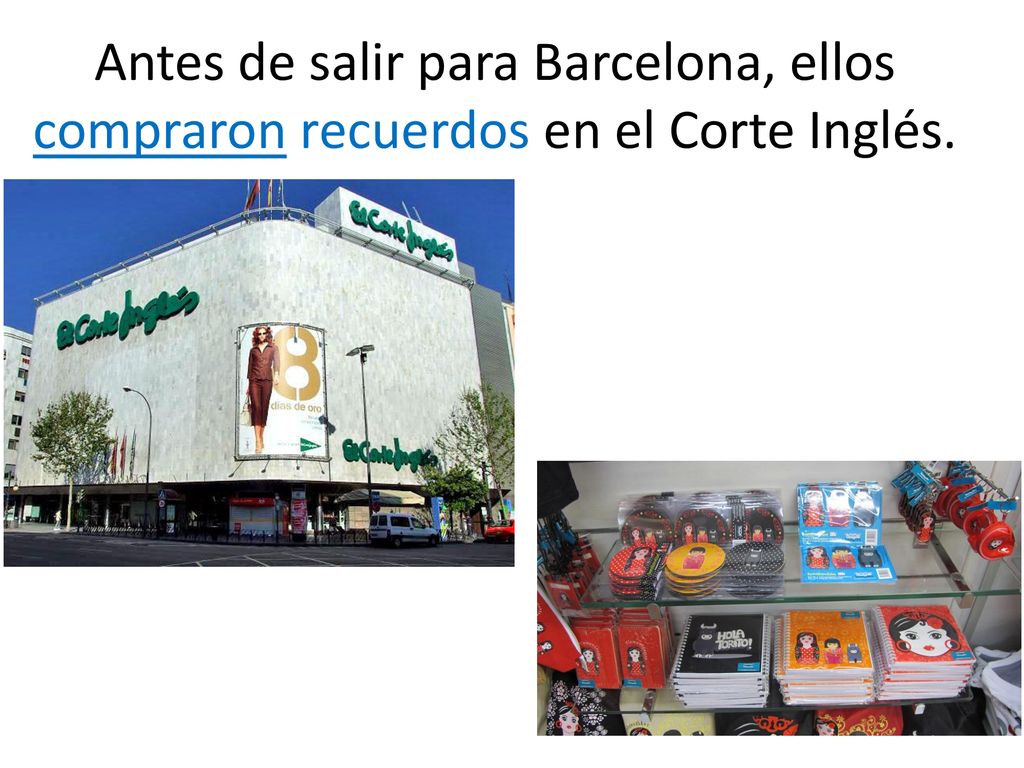 Antes de salir para Barcelona, ellos compraron recuerdos en el Corte Inglés.