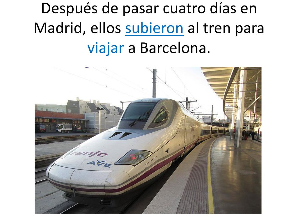 Después de pasar cuatro días en Madrid, ellos subieron al tren para viajar a Barcelona.