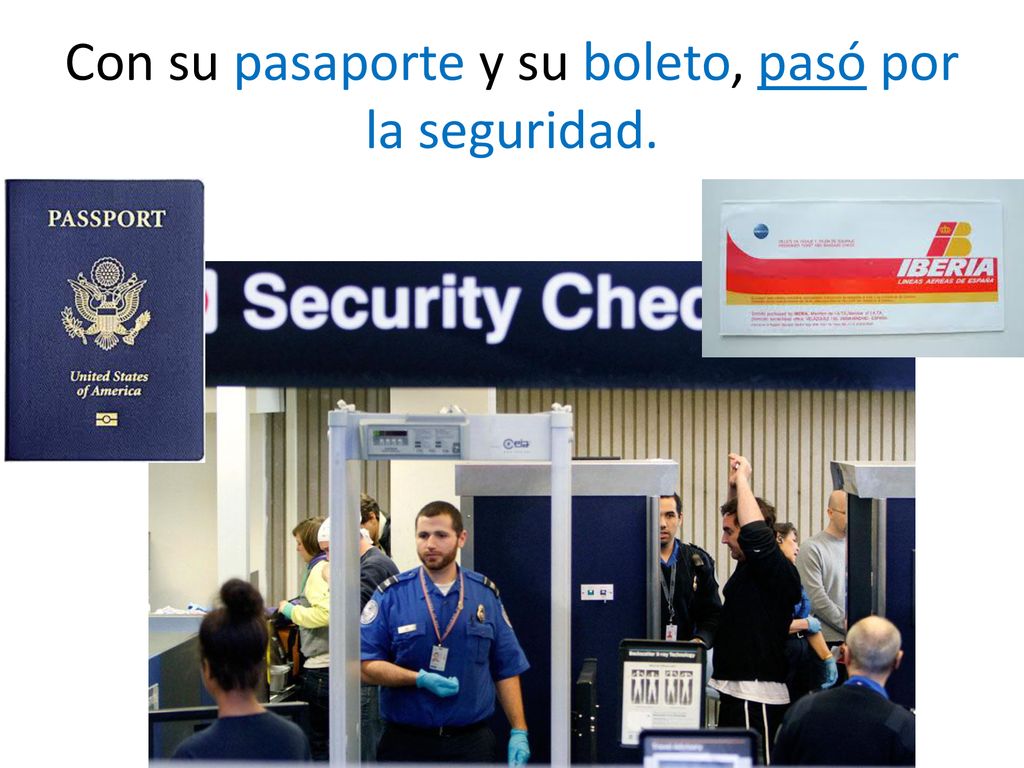 Con su pasaporte y su boleto, pasó por la seguridad.