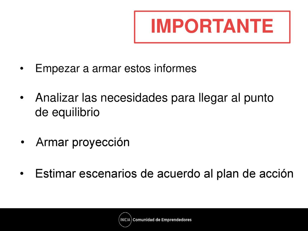 IMPORTANTE Analizar las necesidades para llegar al punto de equilibrio