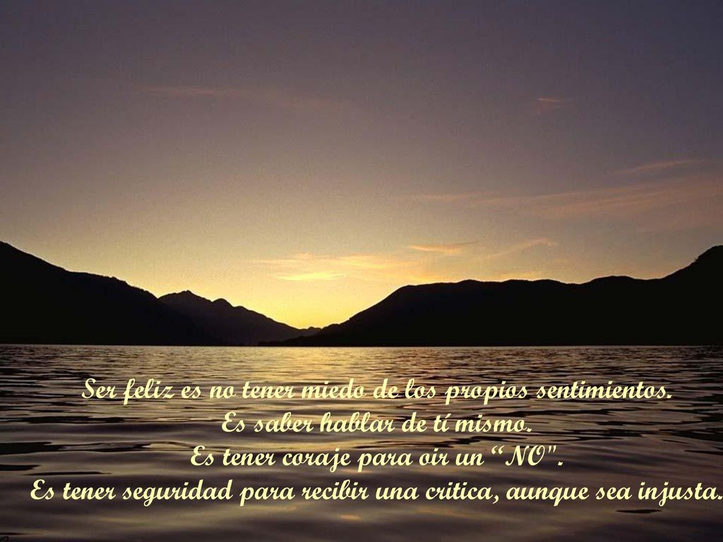 Ser feliz es no tener miedo de los propios sentimientos.