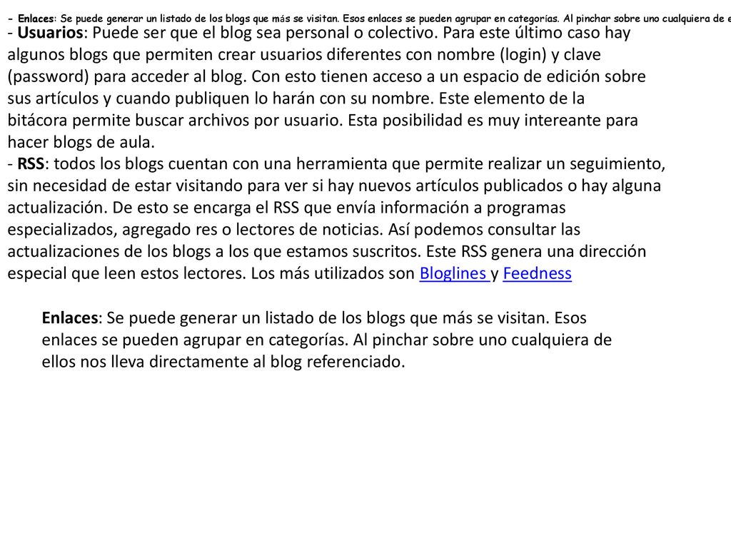 - Enlaces: Se puede generar un listado de los blogs que más se visitan