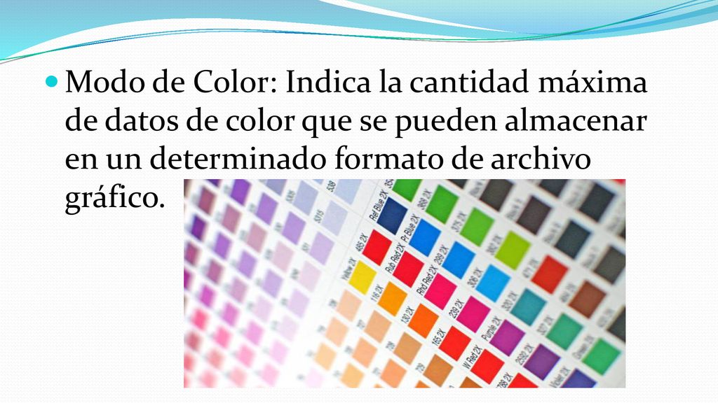 Modo de Color: Indica la cantidad máxima de datos de color que se pueden almacenar en un determinado formato de archivo gráfico.