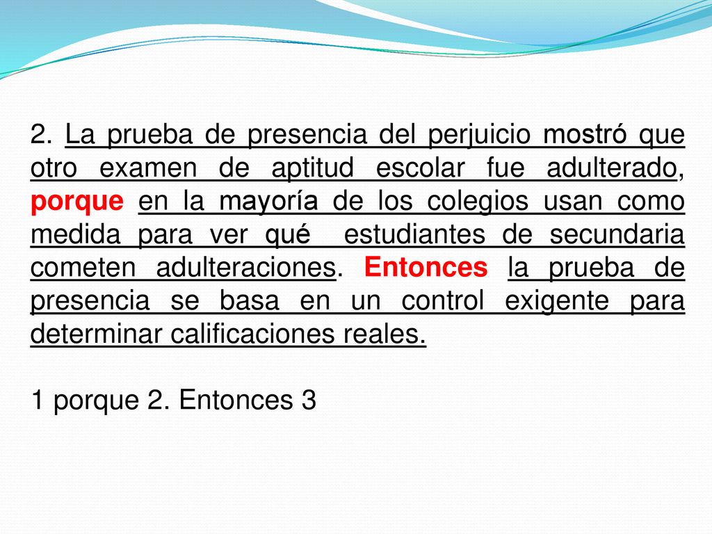 2. La prueba de presencia del perjuicio mostró que otro examen de aptitud escolar fue adulterado, porque en la mayoría de los colegios usan como medida para ver qué estudiantes de secundaria cometen adulteraciones. Entonces la prueba de presencia se basa en un control exigente para determinar calificaciones reales.
