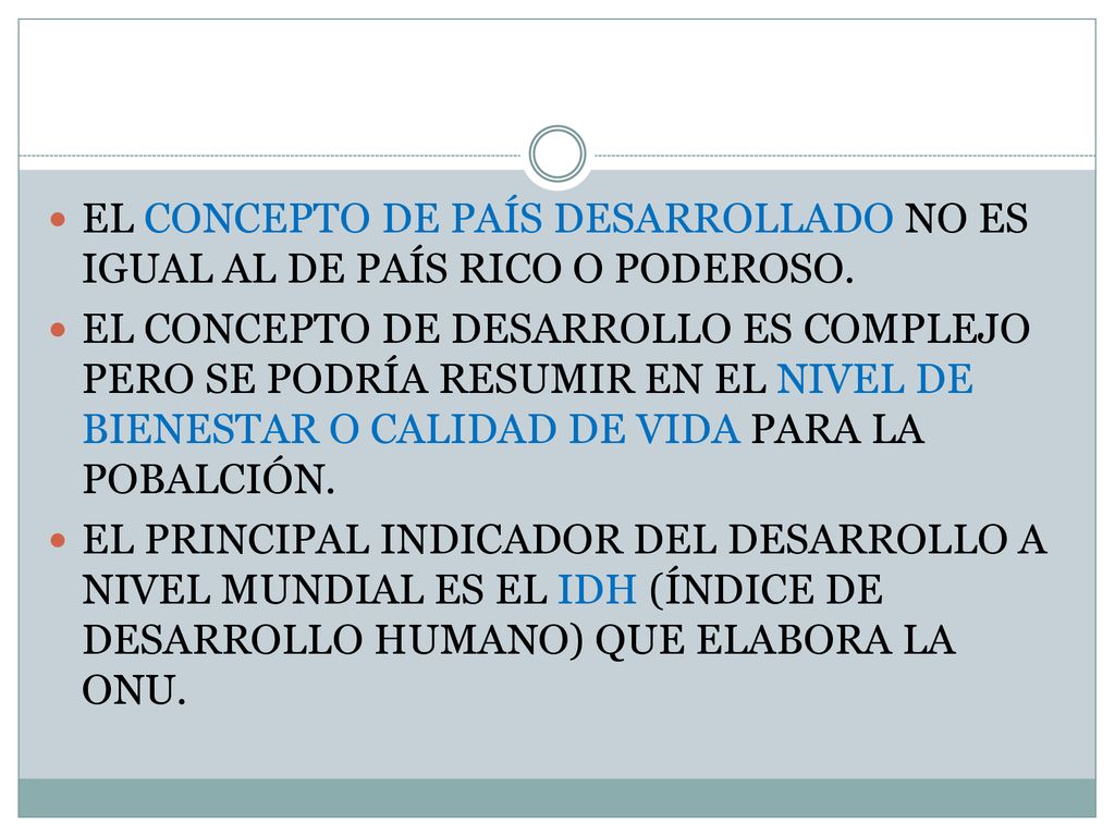 EL CONCEPTO DE PAÍS DESARROLLADO NO ES IGUAL AL DE PAÍS RICO O PODEROSO.