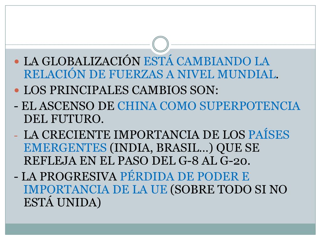 LA GLOBALIZACIÓN ESTÁ CAMBIANDO LA RELACIÓN DE FUERZAS A NIVEL MUNDIAL.