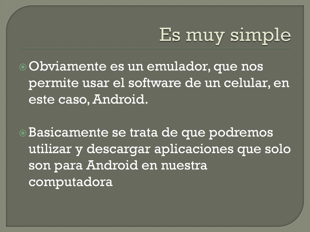 Es muy simple Obviamente es un emulador, que nos permite usar el software de un celular, en este caso, Android.