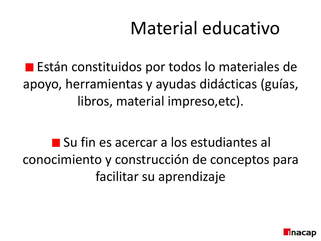 Material educativo 1. Están constituidos por todos lo materiales de apoyo, herramientas y ayudas didácticas (guías, libros, material impreso,etc).