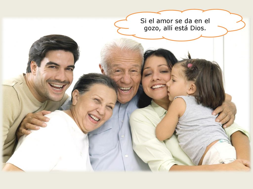 Si el amor se da en el gozo, allí está Dios.