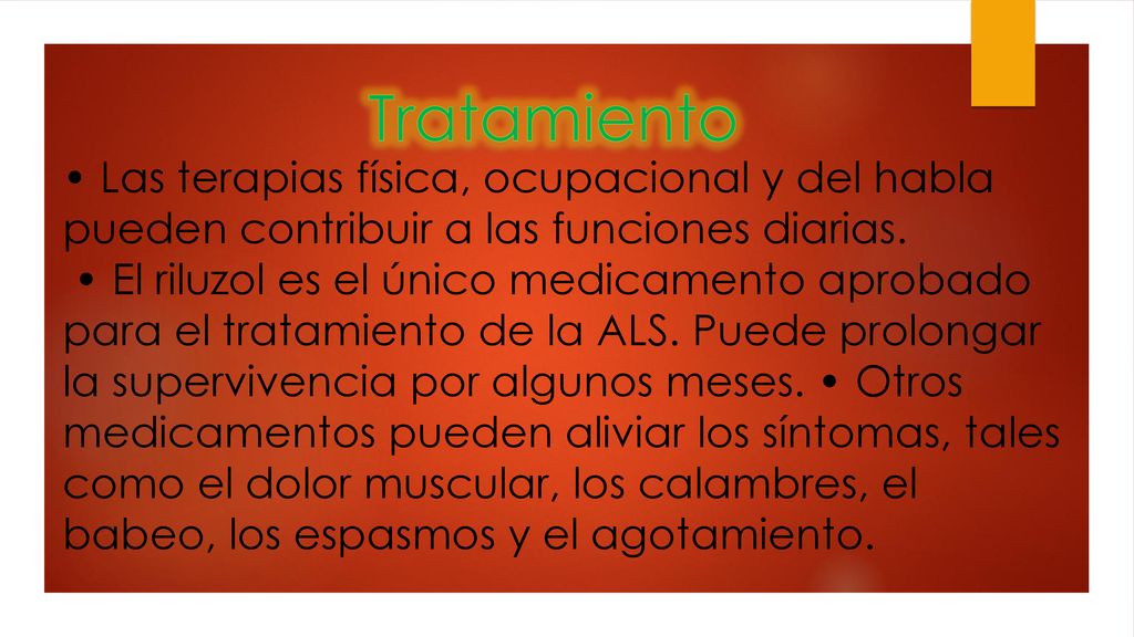 Tratamiento • Las terapias física, ocupacional y del habla pueden contribuir a las funciones diarias.