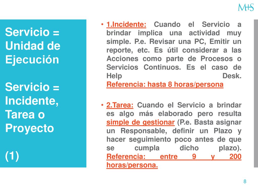 Servicio = Unidad de Ejecución Servicio = Incidente, Tarea o Proyecto (1)