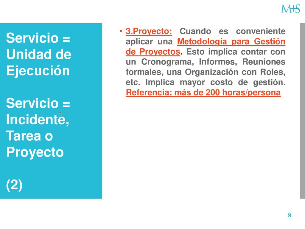 Servicio = Unidad de Ejecución Servicio = Incidente, Tarea o Proyecto (2)