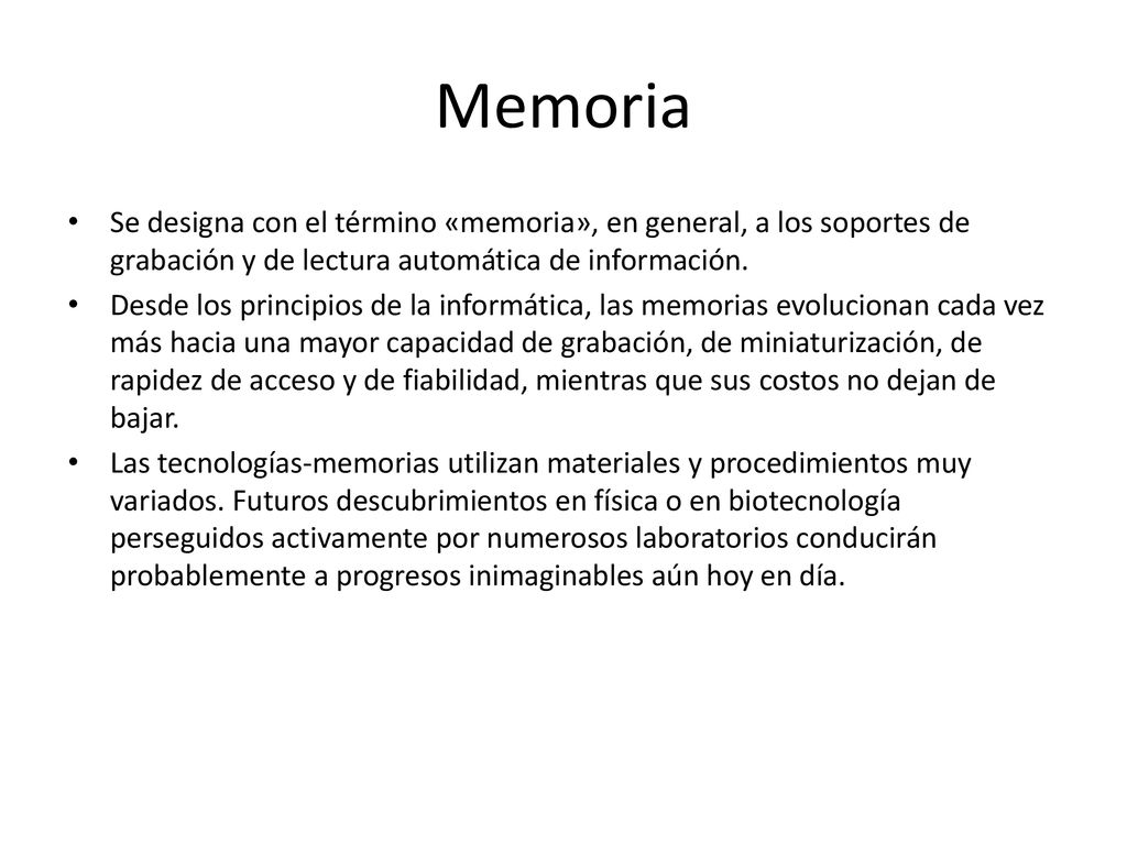 Memoria Se designa con el término «memoria», en general, a los soportes de grabación y de lectura automática de información.