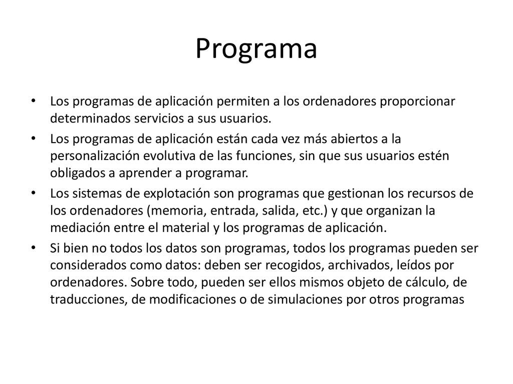 Programa Los programas de aplicación permiten a los ordenadores proporcionar determinados servicios a sus usuarios.