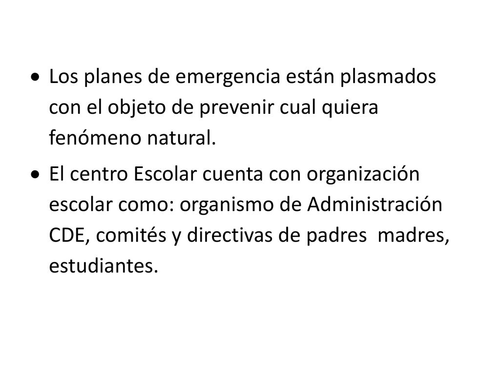 Los planes de emergencia están plasmados con el objeto de prevenir cual quiera fenómeno natural.
